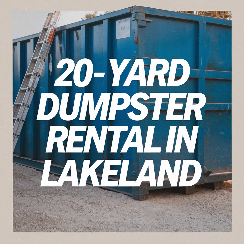 20 yard dumpster rental in lakeland